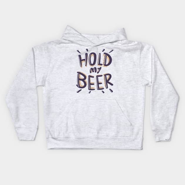 Hold my Beer Lettering Kids Hoodie by PabloooDuarte